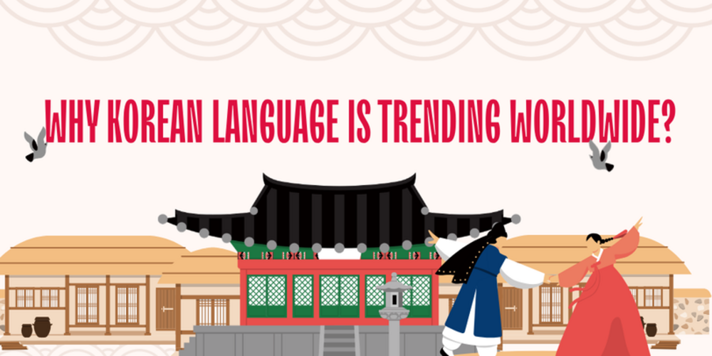 Why Korean Language Is Trending Worldwide?